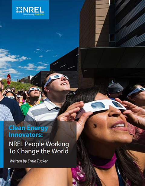 A book cover with text that reads Clean Energy Innovators NREL People Working To Change the World Written by Ernie Tucker and the NREL logo. 