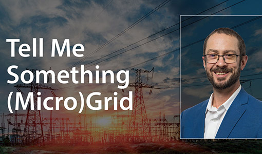 Continue reading about A portrait of a man overlayed on a photo of power lines next to the text "Tell Me Something (Micro)Grid